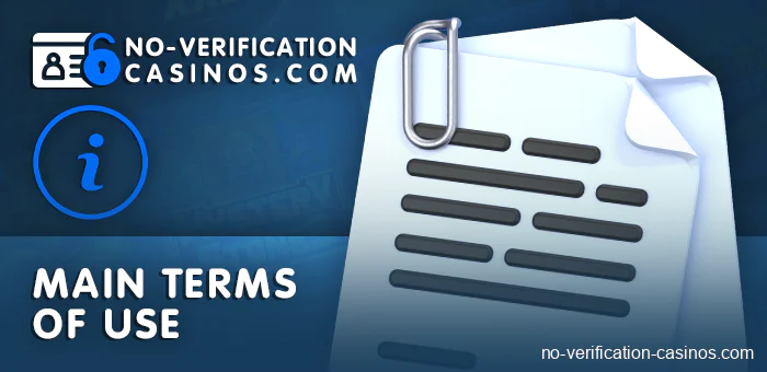 Main provisions of the terms and conditions in no verification casinos