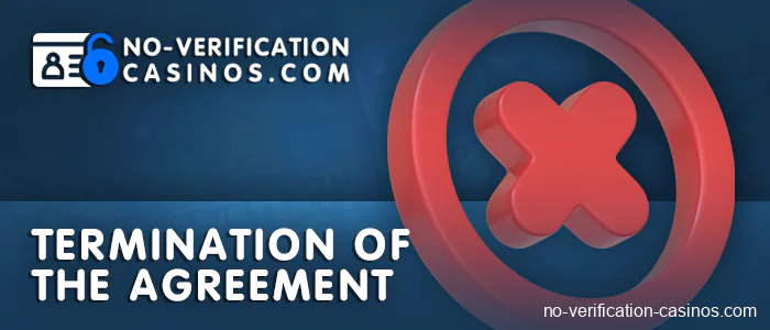 Termination of access to the site no verification casinos