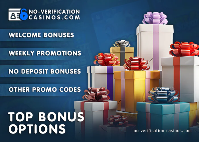 What bonuses you can get in online no verification casino