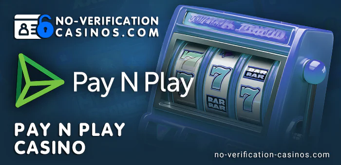 About Pay N Play online casino - what players need to know