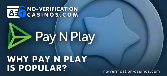 Why Pay N Play is popular for online casinos
